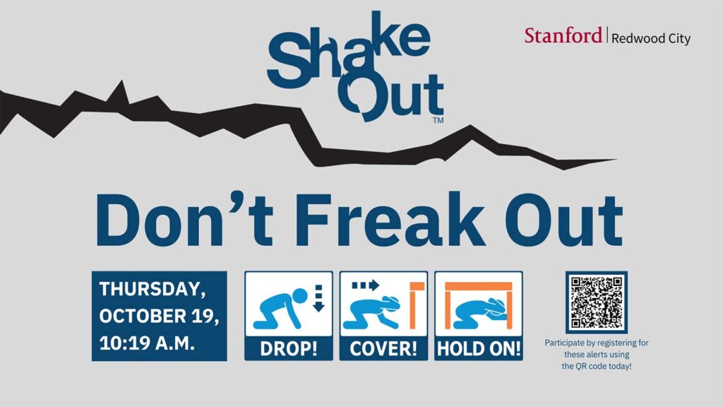 A flyer for ShakeOut at Stanford Redwood City advises "Don't Freak Out" and illustrates the "Drop! Cover! Hold On!" earthquake safety technique, along with a QR code for registration.